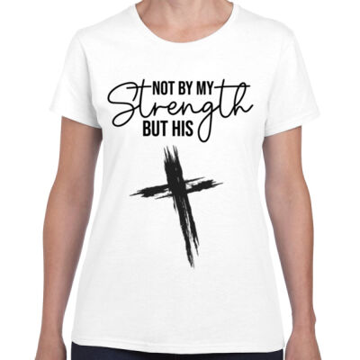 Not by my strength - Gildan Womens Missy Tee  Thumbnail